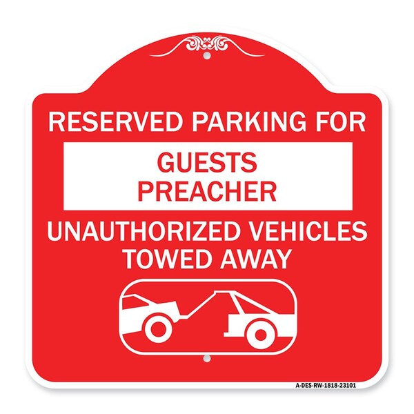 Reserved Parking for Guest Preacher Unauthorized Vehicles Towed Away Alum, 18" x 18", RW-1818-23101